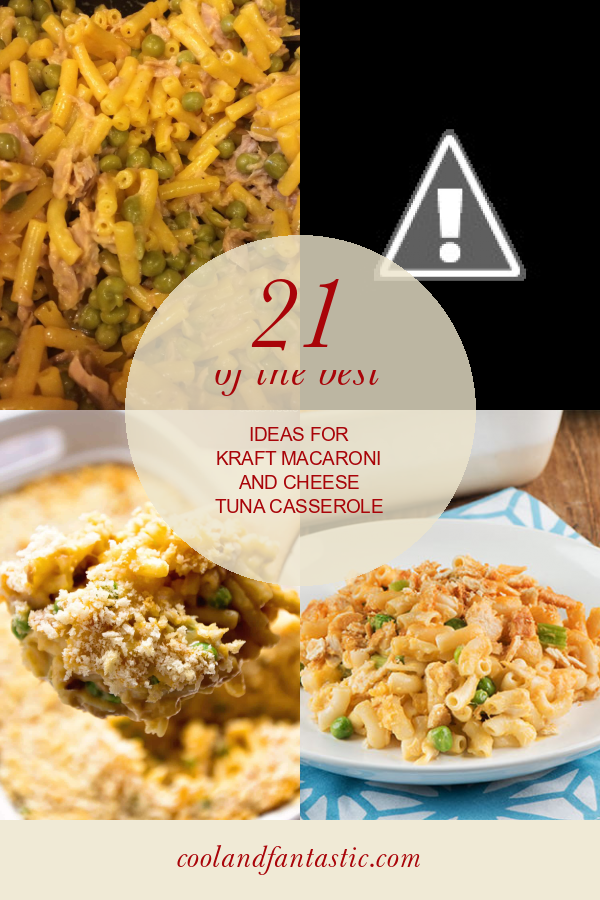 21 Of the Best Ideas for Kraft Macaroni and Cheese Tuna Casserole ...